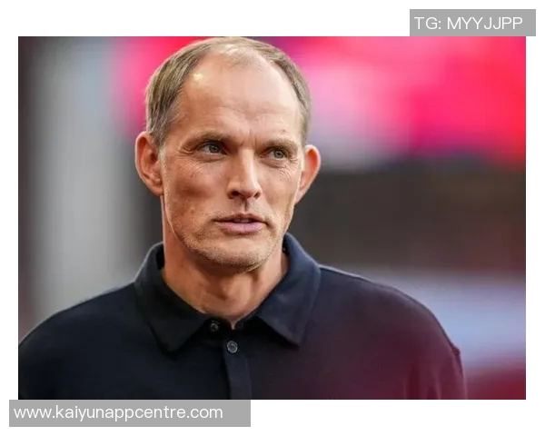 图赫尔考虑征召凯利尤文图斯夏窗不打算出售他